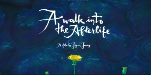 A WALK INTO THE AFTERLIFE